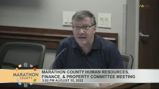 Marathon County Human Resources, Finance, and Property Committee Meeting - 8/10/22