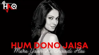 Hum Dono Jaisa | Mere Yaar Ki Shaadi | DJ Haq | Uday | Bipasha | Jimmy | Tulip | Bollywood Remix