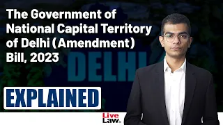 Parliament Passes the Government Of NCT Delhi (Amendment) Bill, 2023