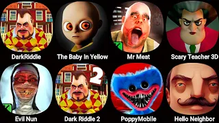 Dark Riddle,The Baby In Yellow,Mr Meat,Scary Teacher 3D,Evil Nun,Poppy Playtime 3,Hello Neighbor