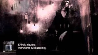 the GazettE - Shiroki Yuutsu (Instrumental by @Keigazerock)