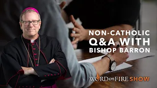 Non-Catholic Q&A w/ Bishop Barron (March 2020)