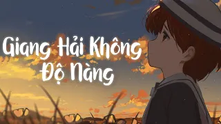 Giang Hải Không Độ Nàng, Mỹ Nhân, Kiệu Hoa... Những Bài Hát Tiktok "Nghe Là Mê" | Lofi Cực Hay 2022