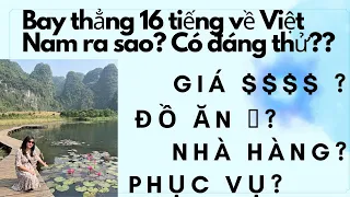 Bay thẳng từ Mỹ về Việt Nam bằng Vietnamairlines có đáng $$$ không ? Đồ ăn 🥘? Phục vụ??