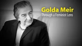 Golda Meir Through a Feminist Lens