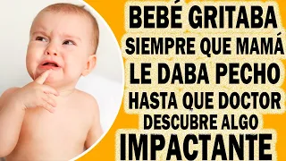 Bebit@ GRITABA y LLORABA Siempre Que Mamá Le Daba Pecho Hasta Que Doctor Descubre Algo IMPACTANTE