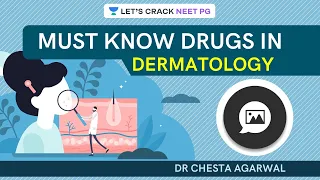 Must know drugs in Dermatology for NEET PG 2021 | NEET PG/NEXT Exam | Dr. Chesta Agarwal