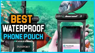 Top 8 Best Waterproof Phone Pouch Review in 2023 - Don’t Buy Before Watching This