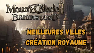 Mount and Blade 2 - Quels sont les Meilleures Cités fr