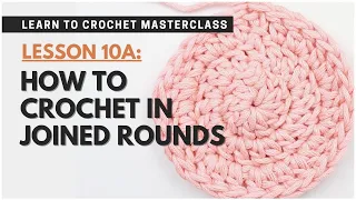 How to Crochet in Joined Rounds | Learn to Crochet LESSON 10