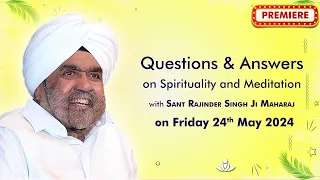 Q & A on Spirituality & Meditation with Sant Rajinder Singh Ji Maharaj - May 24, 2024