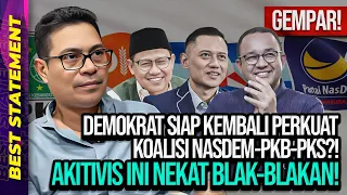 GEMPAR! DEMOKRAT SIAP KEMBALI PERKUAT KOALISI NASDEM-PKB-PKS?! AKITIVIS INI NEKAT BLAK-BLAKAN!