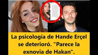 La psicología de Hande Erçel se deterioró. "Parece la exnovia de Hakan."