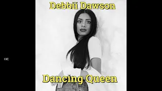 Debbii Dawson - Dancing Queen ( Cover)