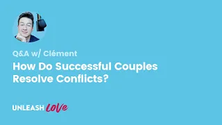 Q&A #7: How Do Successful Couples Resolve Conflicts?