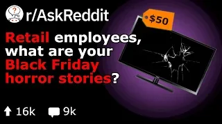 Retail Employees' INSANE Black Friday Stories (Reddit r/AskReddit)