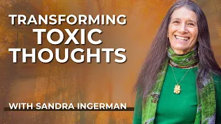 Intro to Shamanism | Sandra Ingerman Teaches on Transforming Toxic Thoughts