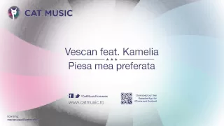 Vescan feat. Kamelia - Piesa mea preferata (Official Single)