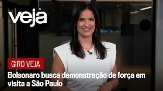 Giro VEJA | Bolsonaro busca demonstração de força em visita a São Paulo