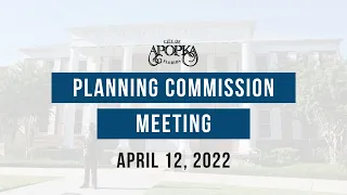 Apopka Planning Commission Meeting April 12, 2022