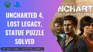 Uncharted 4 lost legacy chapter 4 statue puzzle 3 gameplay, 6 statues ps5 ps4 xbox gameplay