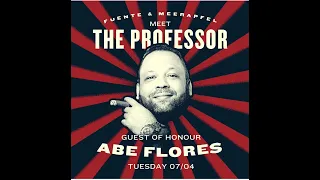 Fuente and Meerapfel present Meet the Professor - Episode #8  - 07 April 2020 - Abe Flores