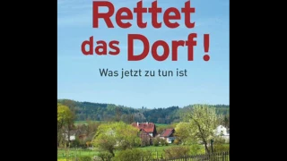 Rettet das Dorf - ein Plädoyer für die Selbstständigkeit der Dörfer