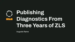 Publishing Diagnostics From Three Years of ZLS - Auguste Rame - Software You Can Love Vancouver 2023