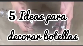 5 ideas para decorar botellas