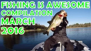 Fishing Is Awesome Compilation March 2016