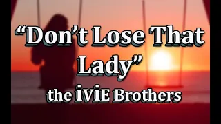 "Don't Lose That Lady" ...songs of the Ivie Brothers