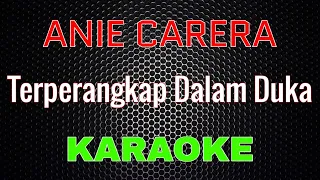 Anie Carera  - Terperangkap Dalam Duka [Karaoke] | LMusical