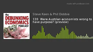 139. Were Austrian economists wrong to have purpose? (preview)