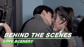Behind The Scenes: Let's See How The Kiss Scene Is Filmed | Love Scenery | 良辰美景好时光 | iQiyi
