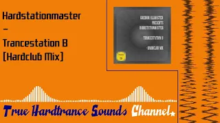 Hardstationmaster - Trancestation B (Hardclub Mix)