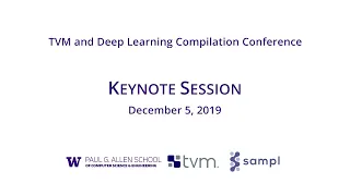 2019 TVM and Deep Learning Compilation Conference: Morning Keynote & Session 1