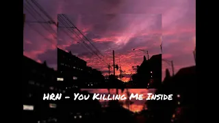 HRN - You Killing Me Inside( slowed )