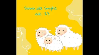 Słowo dla Smyka odc. 23: IV Niedziela Wielkanocna Dobrego Pasterza