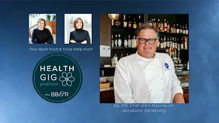 Health Gig Episode 219 Chef John Mooney on Aeroponic Gardening