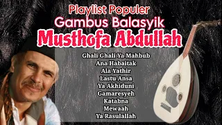 Full Album GAMBUS BALASYIK MUSTHOFA ABDULLAH - Playlist terpopuler gambus balasyik TANPA IKLAN