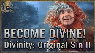 Become Divine! - Divinity: Original Sin II