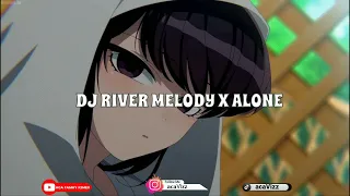 DJ RIVER MELODY X ALONE |DJ viral [2024]🔥🔥