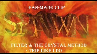 SPAWN fan-made clip Filter & The Crystal Method - trip like I do