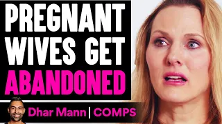 PREGNANT Wives Get ABANDONED, What Happens Is Shocking | Dhar Mann