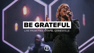 Be Grateful | Live From Free Chapel Gainesville