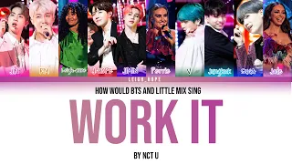 How Would BTS and Little Mix Sing "Work it" By NCT U