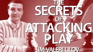 Hit Hard with IM Valeri Lilov’s Secrets of Attacking Play! (Webinar Replay)