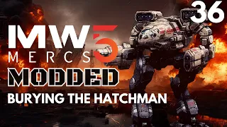 BURYING THE HATCHMAN - Mechwarrior 5: MODDED #36 (PC Gameplay Yet Another Mechlab)