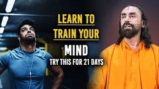 Learn to Train Your Mind - TRY this for 21 Days | Swami Mukundananda