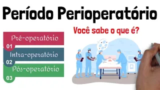 Período Perioperatorio - Pré operatório, Intraopoeratório e Pós Operatório